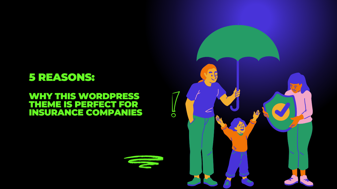 5 Reasons Why This WordPress Theme is Perfect for Insurance Companies